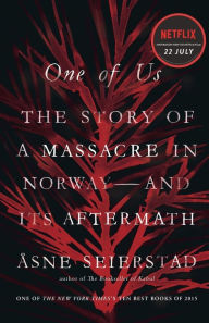 Title: One of Us: The Story of Anders Breivik and the Massacre in Norway, Author: Asne Seierstad