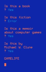 Title: Gamelife: A Memoir, Author: Michael W. Clune