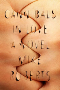 Title: Cannibals in Love, Author: Mike Roberts