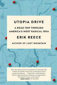 Title: Utopia Drive: A Road Trip Through America's Most Radical Idea, Author: Erik Reece