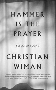 Title: Hammer Is the Prayer: Selected Poems, Author: Christian Wiman