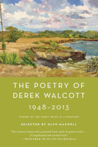 Title: The Poetry of Derek Walcott 1948-2013, Author: Derek Walcott