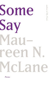 Title: Some Say: Poems, Author: Maureen N. McLane