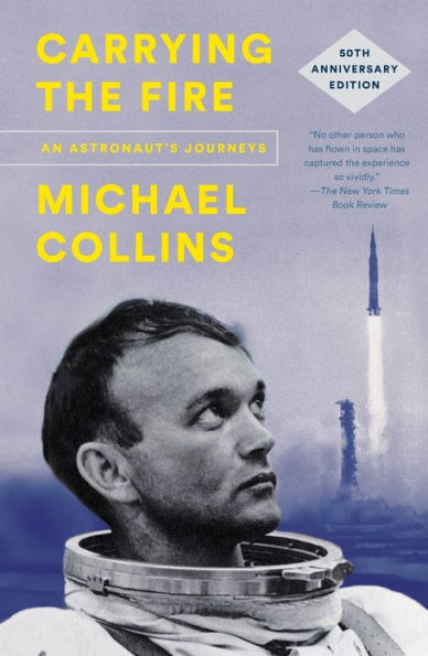 Carrying the Fire: An Astronaut's Journeys (50th Anniversary Edition)