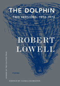 Title: The Dolphin: Two Versions, 1972-1973, Author: Robert Lowell