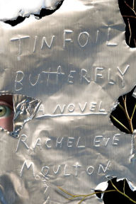 It book free download Tinfoil Butterfly by Rachel Eve Moulton FB2 PDB