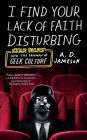 I Find Your Lack of Faith Disturbing: Star Wars and the Triumph of Geek Culture