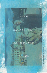Title: Asymmetry, Author: Adam Zagajewski