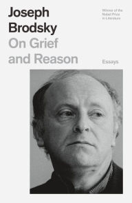 Title: On Grief and Reason: Essays, Author: Joseph Brodsky