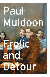 Title: Frolic and Detour: Poems, Author: Paul Muldoon