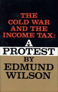 Title: The Cold War and the Income Tax: A Protest, Author: Edmund Wilson