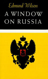 Title: A Window on Russia: For the Use of Foreign Readers, Author: Edmund Wilson
