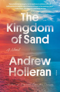 Title: The Kingdom of Sand: A Novel, Author: Andrew Holleran