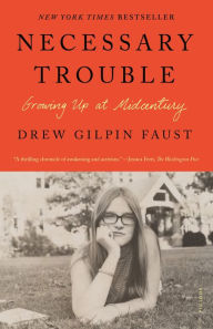 Title: Necessary Trouble: Growing Up at Midcentury, Author: Drew Gilpin Faust