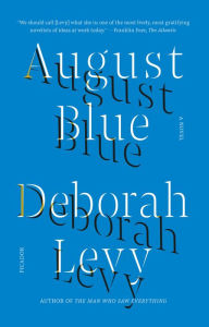 Title: August Blue: A Novel, Author: Deborah Levy