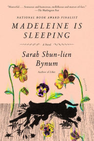 Title: Madeleine Is Sleeping, Author: Sarah Shun-lien Bynum