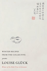 Title: Winter Recipes from the Collective, Author: Louise Glück
