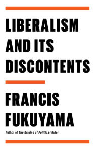 Title: Liberalism and Its Discontents, Author: Francis Fukuyama