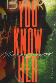 Title: You Know Her: A Novel, Author: Meagan Jennett