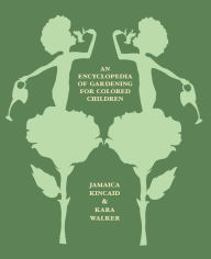 Title: An Encyclopedia of Gardening for Colored Children, Author: Jamaica Kincaid