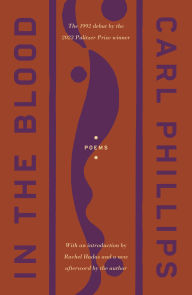 Title: In the Blood: Poems, Author: Carl Phillips
