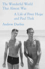 The Wonderful World That Almost Was: A Life of Peter Hujar and Paul Thek