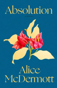 Title: Absolution, Author: Alice McDermott
