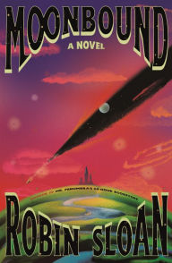 Title: Moonbound: A Novel, Author: Robin Sloan