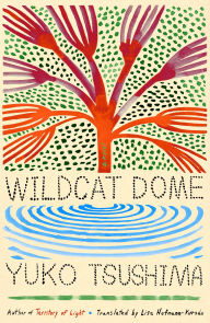 Title: Wildcat Dome: A Novel, Author: Yuko Tsushima