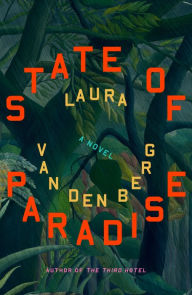 Title: State of Paradise: A Novel, Author: Laura van den Berg