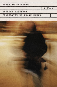 Title: Sleeping Children: A Novel, Author: Anthony Passeron