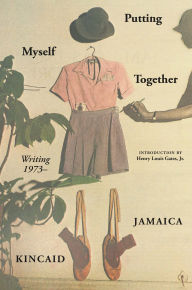Title: Putting Myself Together: Writing 1974-, Author: Jamaica Kincaid