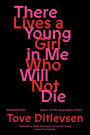 There Lives a Young Girl in Me Who Will Not Die: Selected Poems