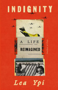 Title: Indignity: A Life Reimagined, Author: Lea Ypi
