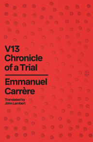 Title: V13: Chronicle of a Trial, Author: Emmanuel Carrère