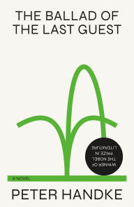 Title: The Ballad of the Last Guest: A Novel, Author: Peter Handke