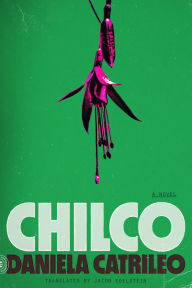 Title: Chilco: A Novel, Author: Daniela Catrileo