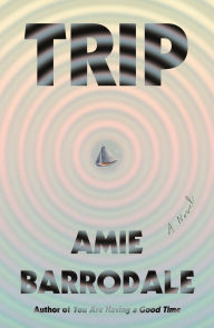 Title: Trip: A Novel, Author: Amie Barrodale