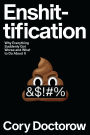 Enshittification: Why Everything Suddenly Got Worse and What to Do About It