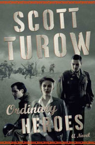 Title: Ordinary Heroes: A Novel, Author: Scott Turow
