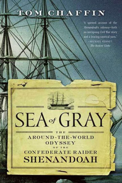 Sea of Gray: The Around-the-World Odyssey of the Confederate Raider Shenandoah