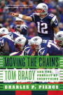 Moving the Chains: Tom Brady and the Pursuit of Everything