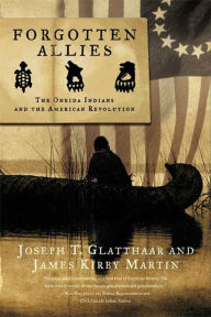 Title: Forgotten Allies: The Oneida Indians and the American Revolution, Author: Joseph T. Glatthaar