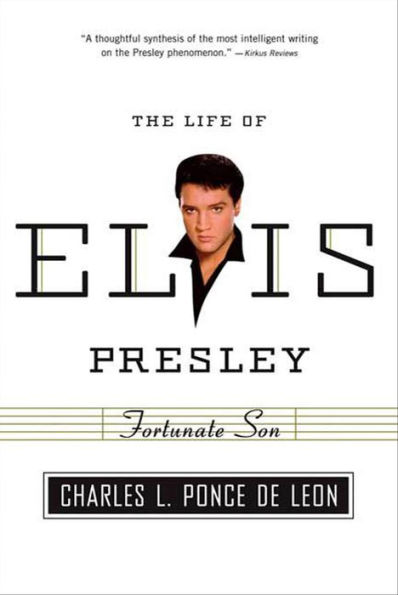 Fortunate Son: The Life of Elvis Presley