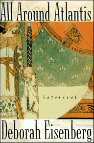 Title: All Around Atlantis, Author: Deborah Eisenberg