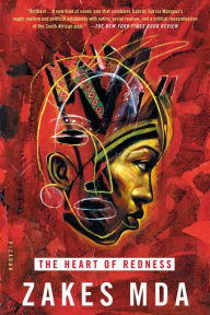 Title: The Heart of Redness: A Novel, Author: Zakes Mda