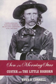 Title: Son of the Morning Star: Custer and The Little Bighorn, Author: Evan S. Connell
