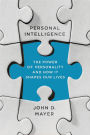 Personal Intelligence: The Power of Personality and How It Shapes Our Lives