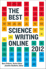 Title: The Best Science Writing Online 2012, Author: Bora Zivkovic