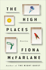 Title: The High Places, Author: Fiona McFarlane
